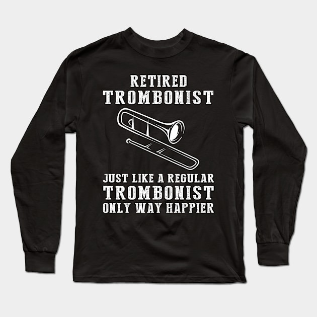 Sliding into Retirement Bliss - Embrace the Joy of a Happier Trombonist! Long Sleeve T-Shirt by MKGift